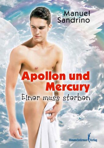 Apollon und Mercury - Einer muss sterben | Himmelstürmer Verlag