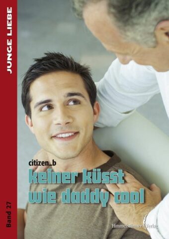 Keiner küsst wie daddy cool | Himmelstürmer Verlag